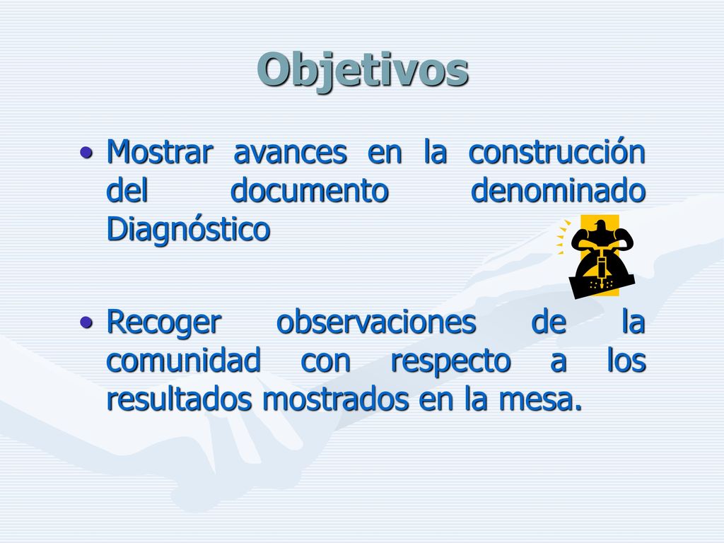Objetivos Mostrar avances en la construcción del documento denominado Diagnóstico.