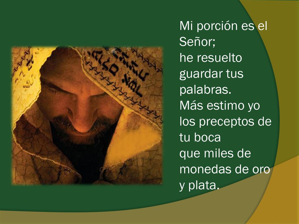 Mi porción es el Señor; he resuelto guardar tus palabras