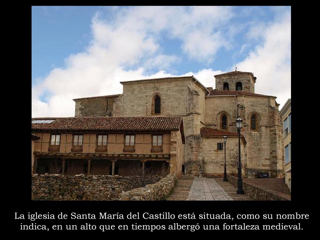 La iglesia de Santa María del Castillo está situada, como su nombre indica, en un alto que en tiempos albergó una fortaleza medieval.