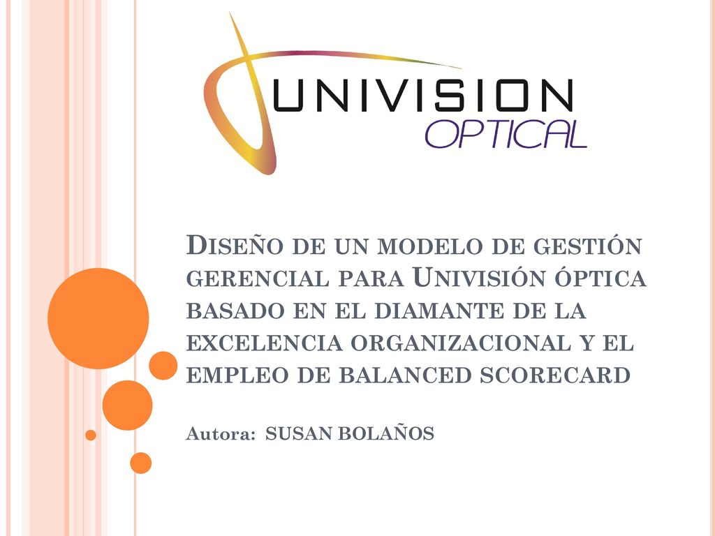 Diseño de un modelo de gestión gerencial para Univisión óptica basado en el diamante de la excelencia organizacional y el empleo de balanced scorecard