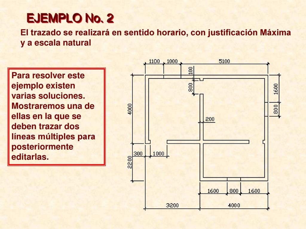 EJEMPLO No. 2 El trazado se realizará en sentido horario, con justificación Máxima y a escala natural.