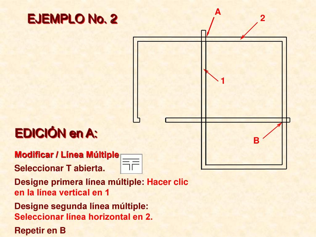 EJEMPLO No. 2 EDICIÓN en A: A 2 1 B Modificar / Línea Múltiple