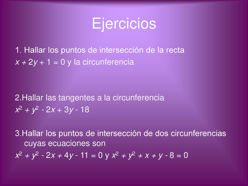 Ejercicios 1. Hallar los puntos de intersección de la recta