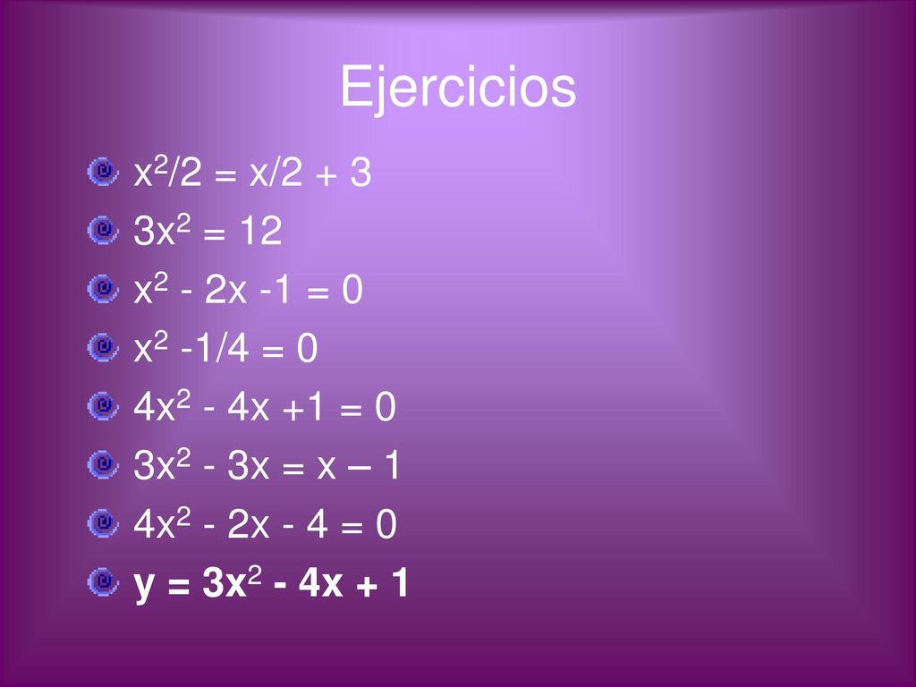 Ejercicios x2/2 = x/ x2 = 12 x2 - 2x -1 = 0 x2 -1/4 = 0