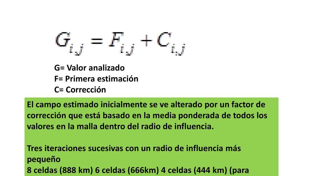 G= Valor analizado F= Primera estimación. C= Corrección.