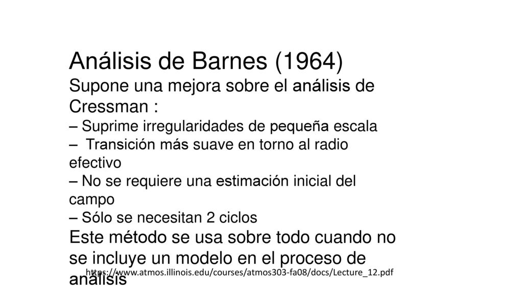 Análisis de Barnes (1964) Supone una mejora sobre el análisis de Cressman : – Suprime irregularidades de pequeña escala.