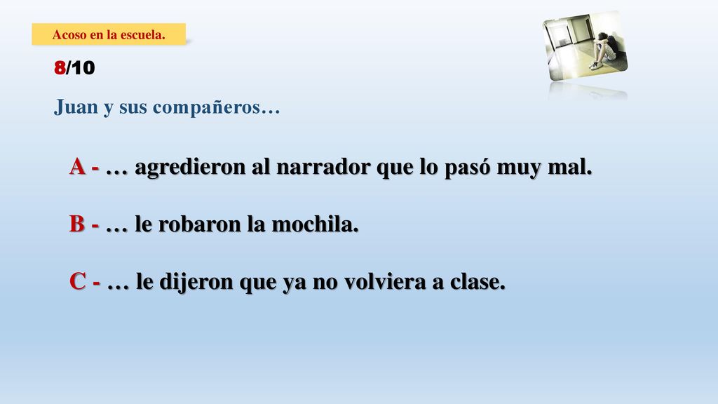 A - … agredieron al narrador que lo pasó muy mal.