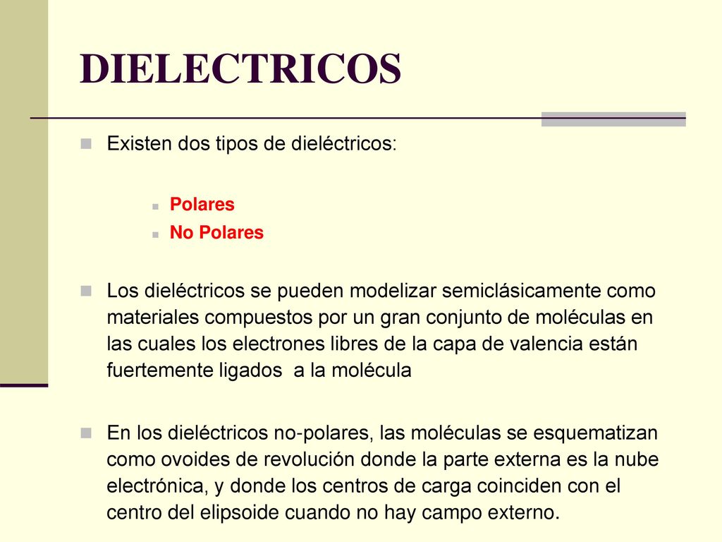 DIELECTRICOS Existen dos tipos de dieléctricos: