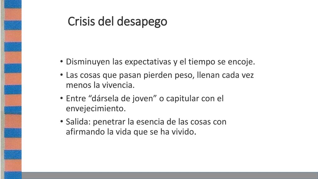 Crisis del desapego Disminuyen las expectativas y el tiempo se encoje.