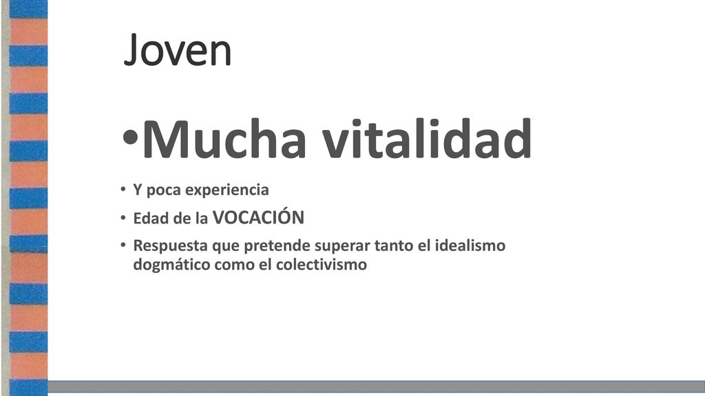 Mucha vitalidad Joven Y poca experiencia Edad de la VOCACIÓN