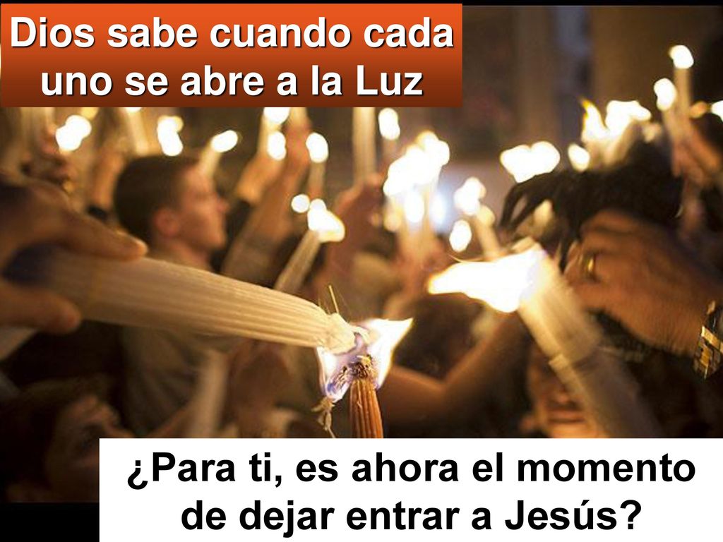 Dios sabe cuando cada uno se abre a la Luz