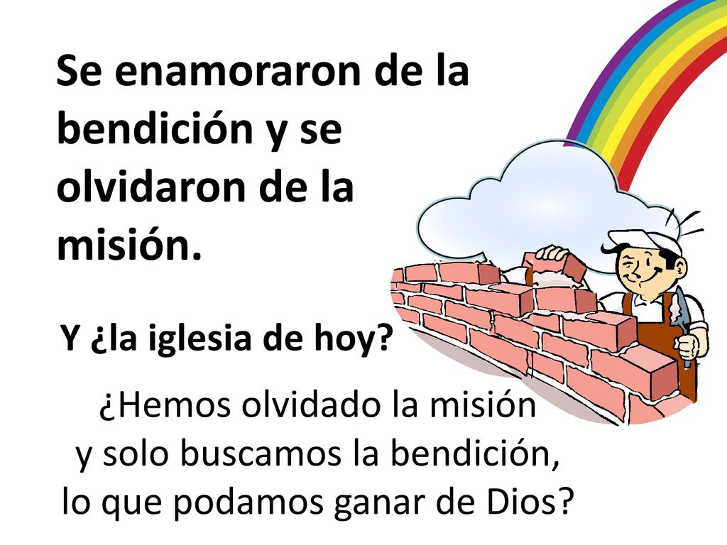 Se enamoraron de la bendición y se olvidaron de la misión.