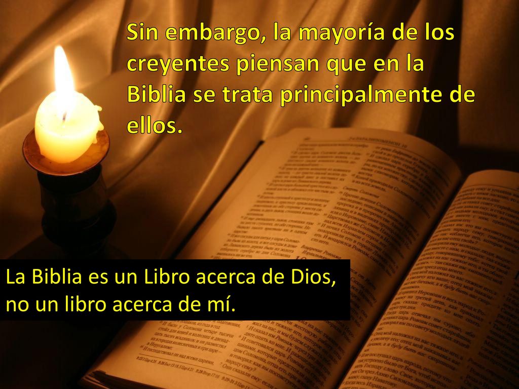 Sin embargo, la mayoría de los creyentes piensan que en la Biblia se trata principalmente de ellos.