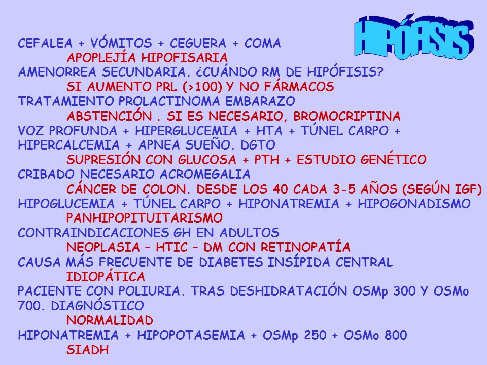 HIPÓFISIS CEFALEA + VÓMITOS + CEGUERA + COMA APOPLEJÍA HIPOFISARIA