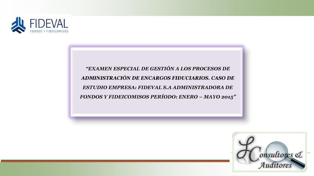 EXAMEN ESPECIAL DE GESTIÓN A LOS PROCESOS DE ADMINISTRACIÓN DE ENCARGOS FIDUCIARIOS.
