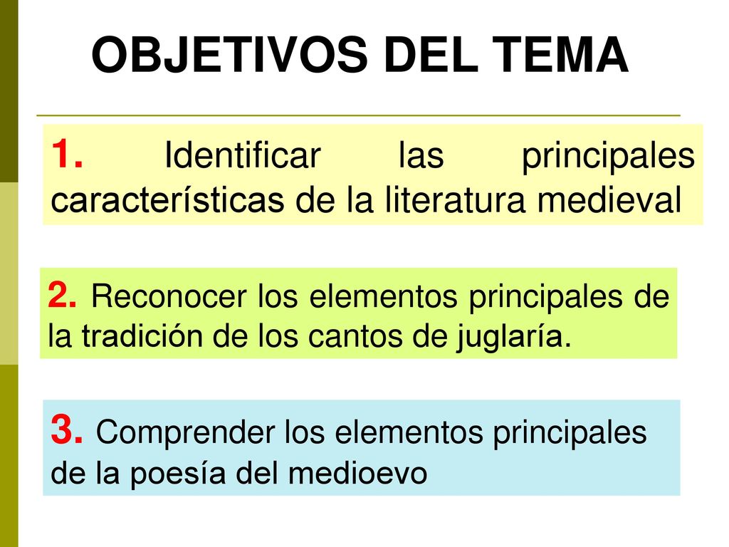 OBJETIVOS DEL TEMA 1. Identificar las principales características de la literatura medieval.