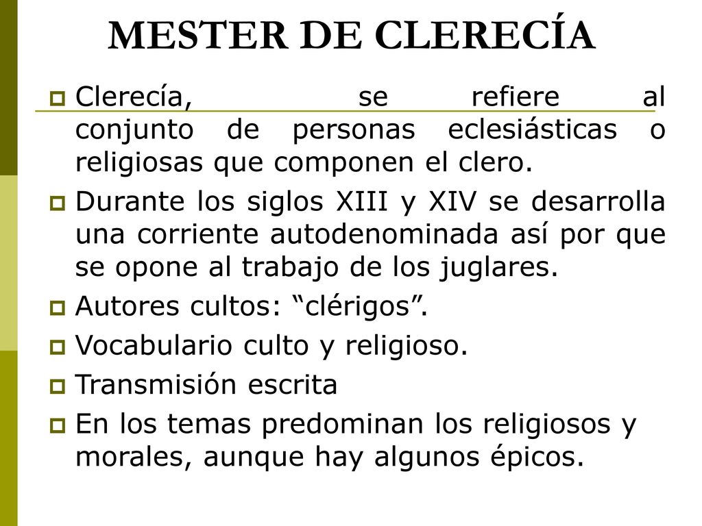MESTER DE CLERECÍA Clerecía, se refiere al conjunto de personas eclesiásticas o religiosas que componen el clero.
