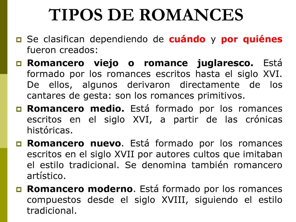 TIPOS DE ROMANCES Se clasifican dependiendo de cuándo y por quiénes fueron creados:
