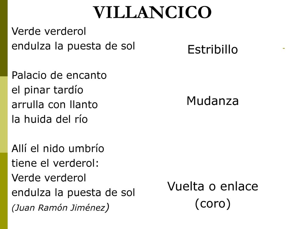 VILLANCICO Estribillo Mudanza Vuelta o enlace (coro) Verde verderol