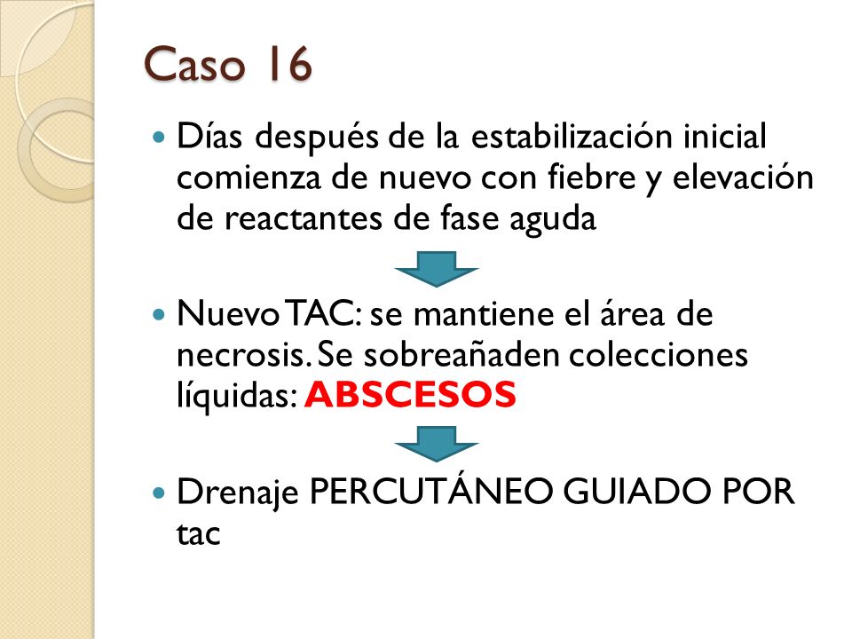 Caso 16 Días después de la estabilización inicial comienza de nuevo con fiebre y elevación de reactantes de fase aguda.