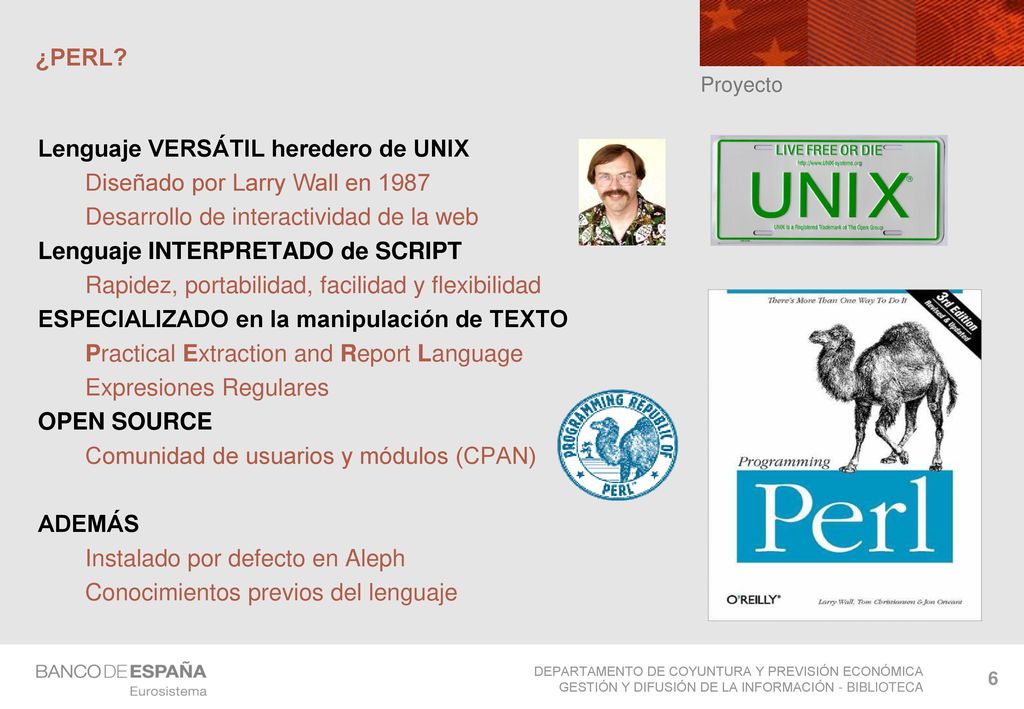 Lenguaje VERSÁTIL heredero de UNIX Diseñado por Larry Wall en 1987