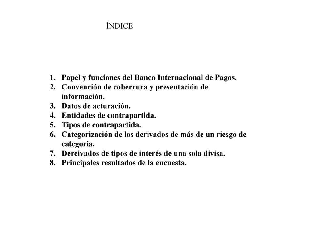 ÍNDICE Papel y funciones del Banco Internacional de Pagos. Convención de coberrura y presentación de información.