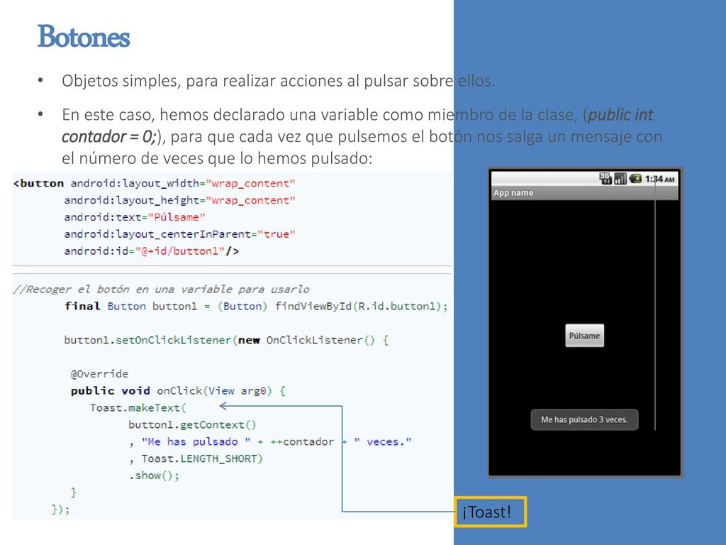 Botones Objetos simples, para realizar acciones al pulsar sobre ellos.