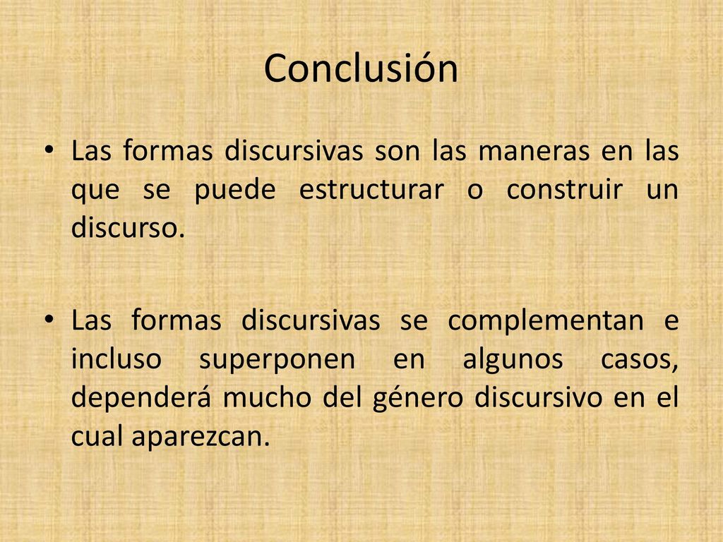 Conclusión Las formas discursivas son las maneras en las que se puede estructurar o construir un discurso.
