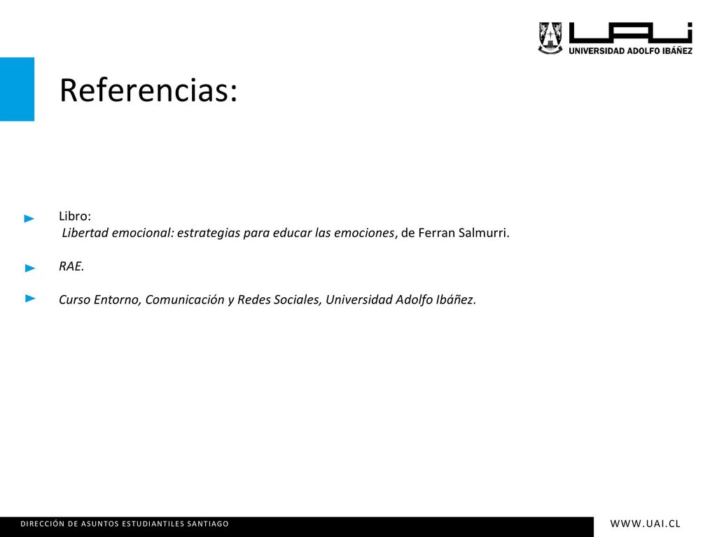 Referencias: Libro: Libertad emocional: estrategias para educar las emociones, de Ferran Salmurri.