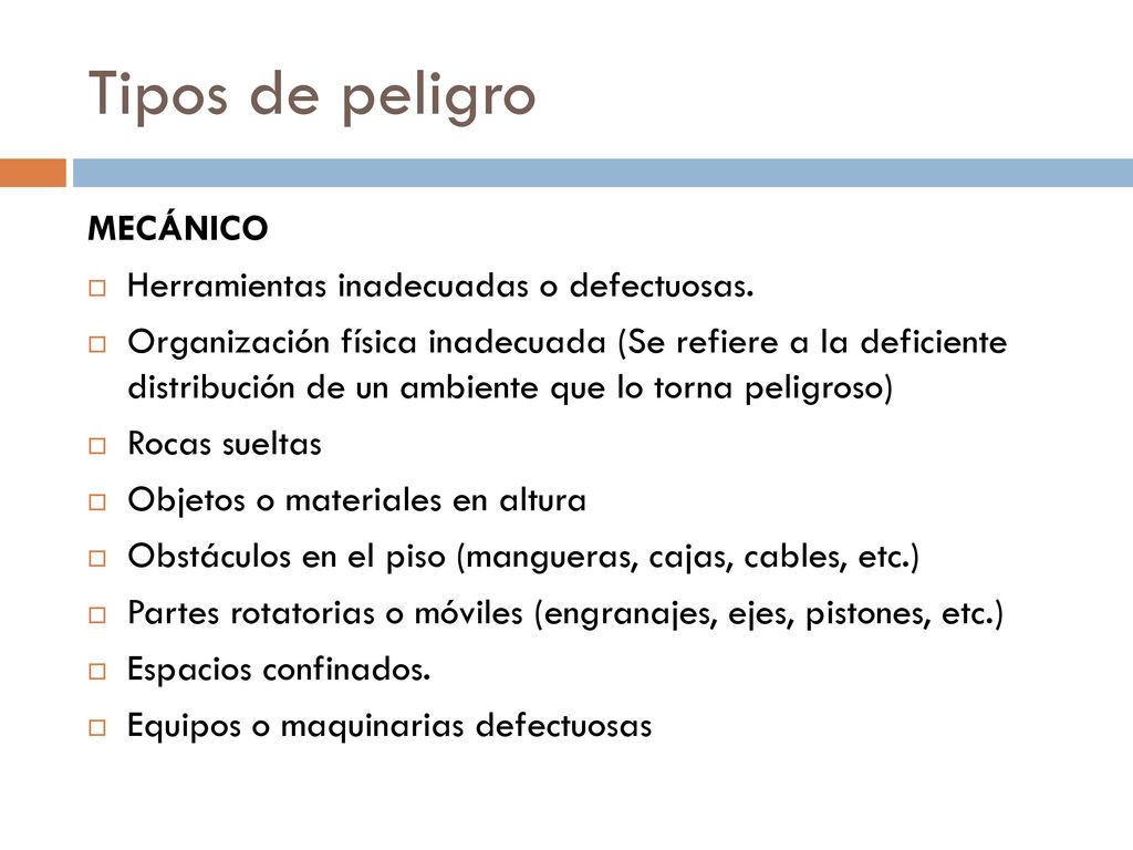 Tipos de peligro MECÁNICO Herramientas inadecuadas o defectuosas.