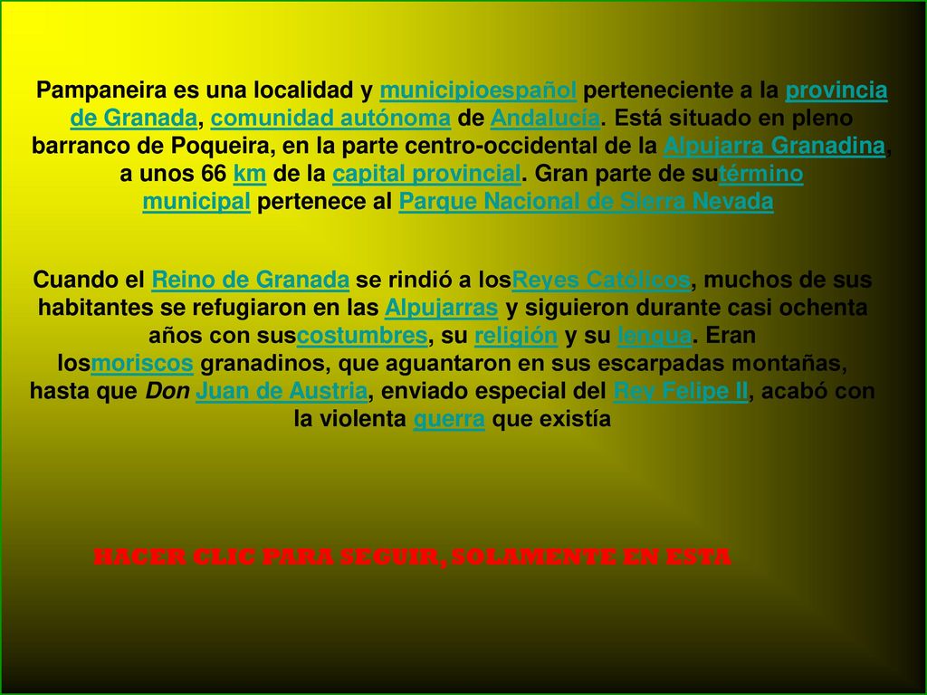 Pampaneira es una localidad y municipioespañol perteneciente a la provincia de Granada, comunidad autónoma de Andalucía. Está situado en pleno barranco de Poqueira, en la parte centro-occidental de la Alpujarra Granadina, a unos 66 km de la capital provincial. Gran parte de sutérmino municipal pertenece al Parque Nacional de Sierra Nevada