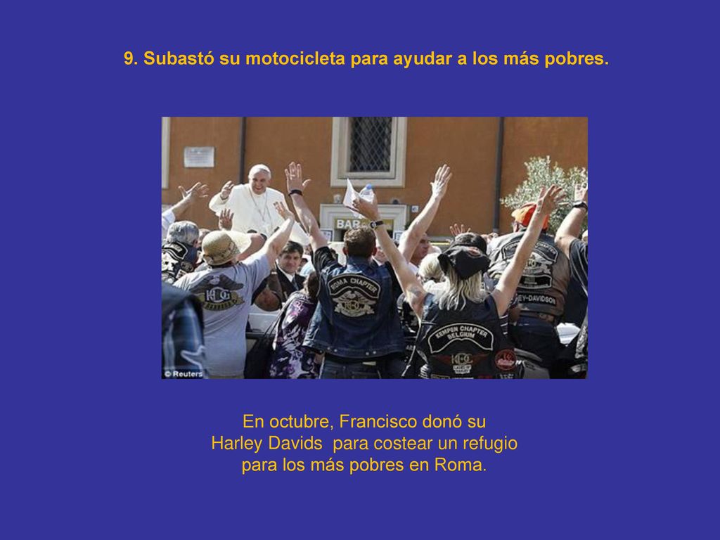 9. Subastó su motocicleta para ayudar a los más pobres.