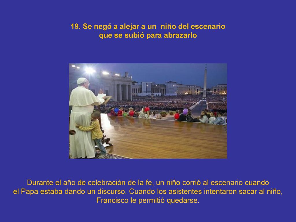 19. Se negó a alejar a un niño del escenario