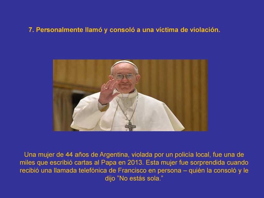 7. Personalmente llamó y consoló a una víctima de violación.