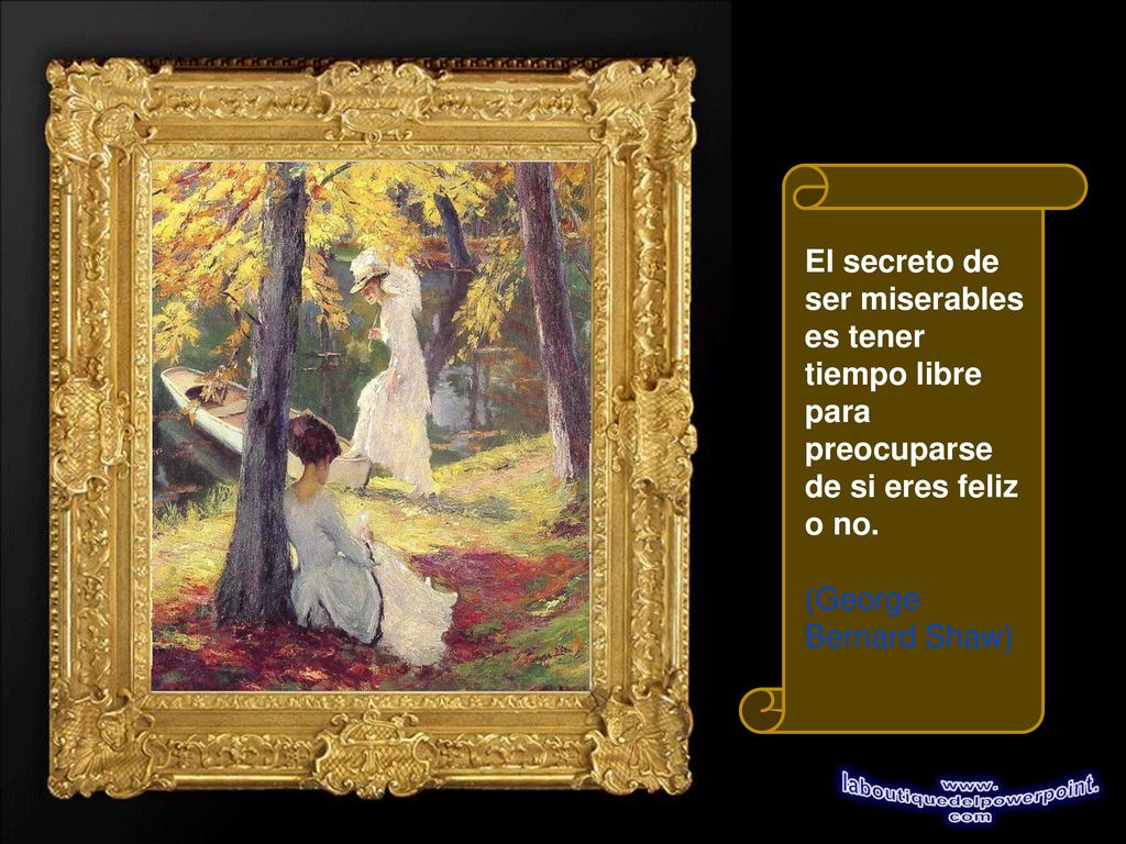 El secreto de ser miserables es tener tiempo libre para preocuparse de si eres feliz o no.