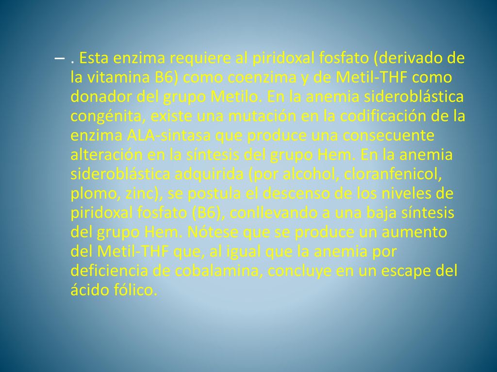 Esta enzima requiere al piridoxal fosfato (derivado de la vitamina B6) como coenzima y de Metil-THF como donador del grupo Metilo.