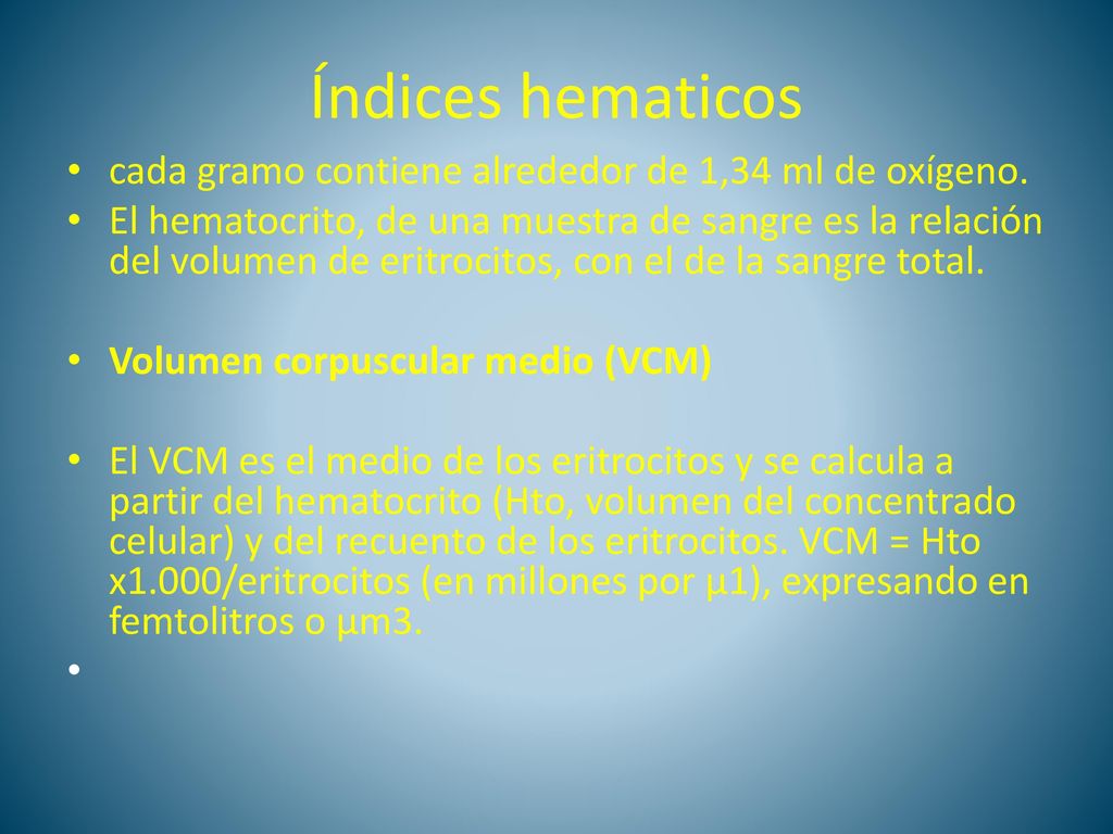 Índices hematicos cada gramo contiene alrededor de 1,34 ml de oxígeno.