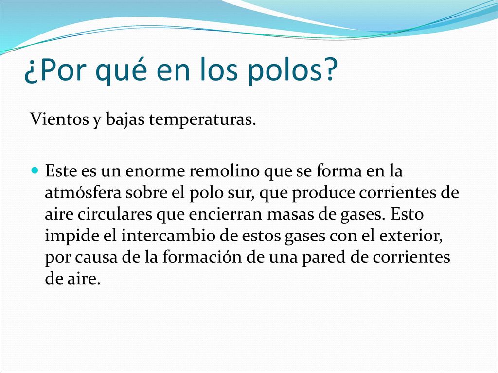 ¿Por qué en los polos Vientos y bajas temperaturas.