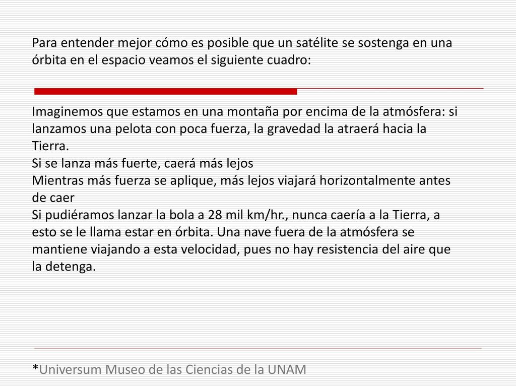 Para entender mejor cómo es posible que un satélite se sostenga en una órbita en el espacio veamos el siguiente cuadro: