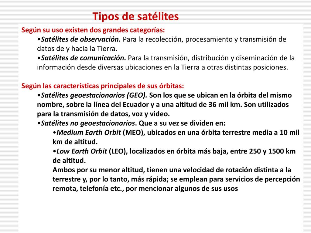 Tipos de satélites Según su uso existen dos grandes categorías:
