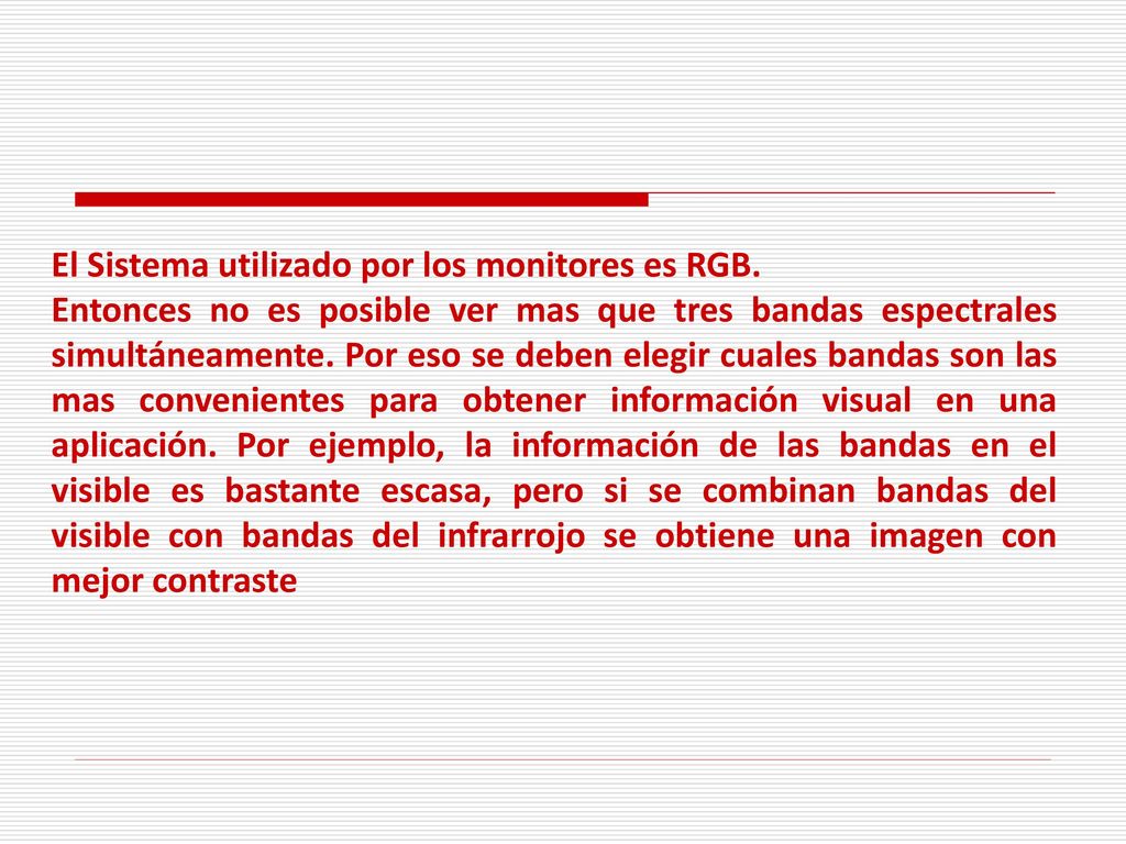 El Sistema utilizado por los monitores es RGB.