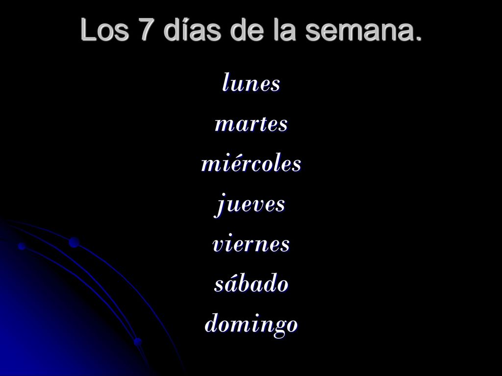 Los 7 días de la semana. lunes martes miércoles jueves viernes sábado