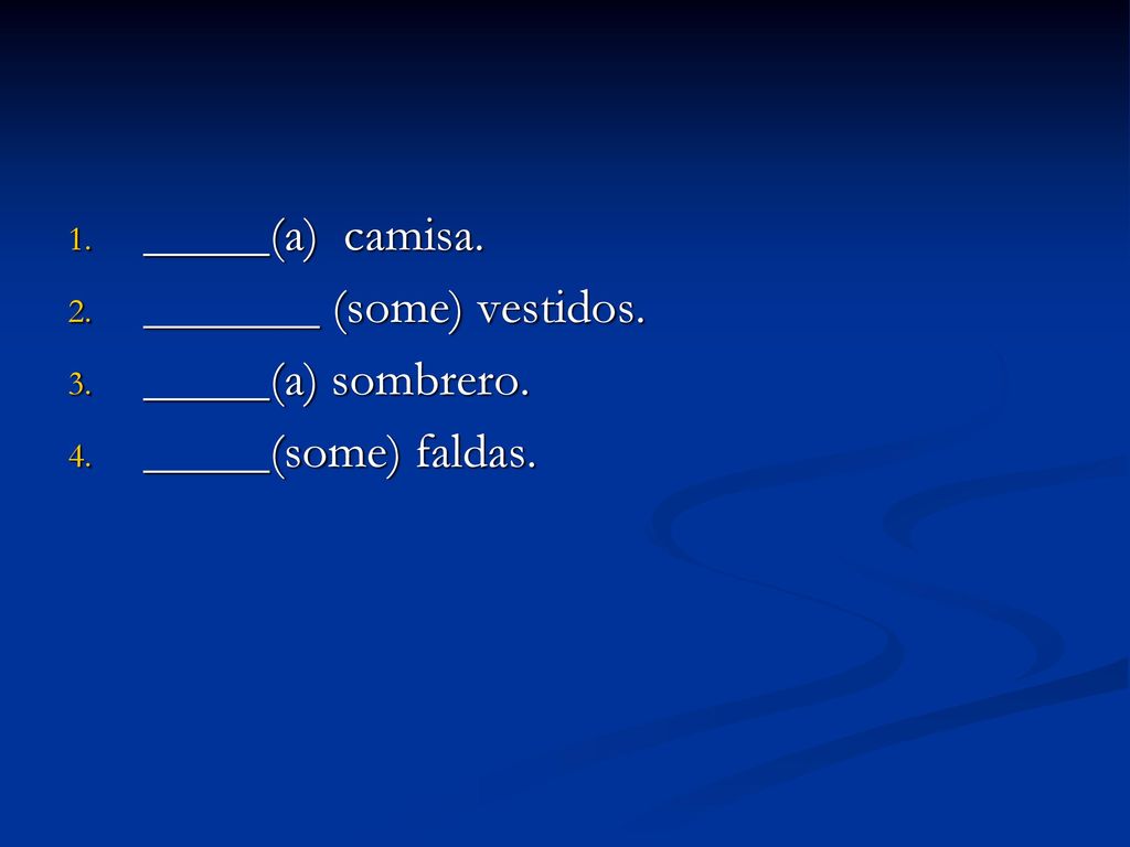 _____(a) camisa. _______ (some) vestidos. _____(a) sombrero. _____(some) faldas.