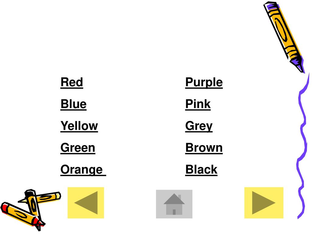 Red Purple Blue Pink Yellow Grey Green Brown Orange Black