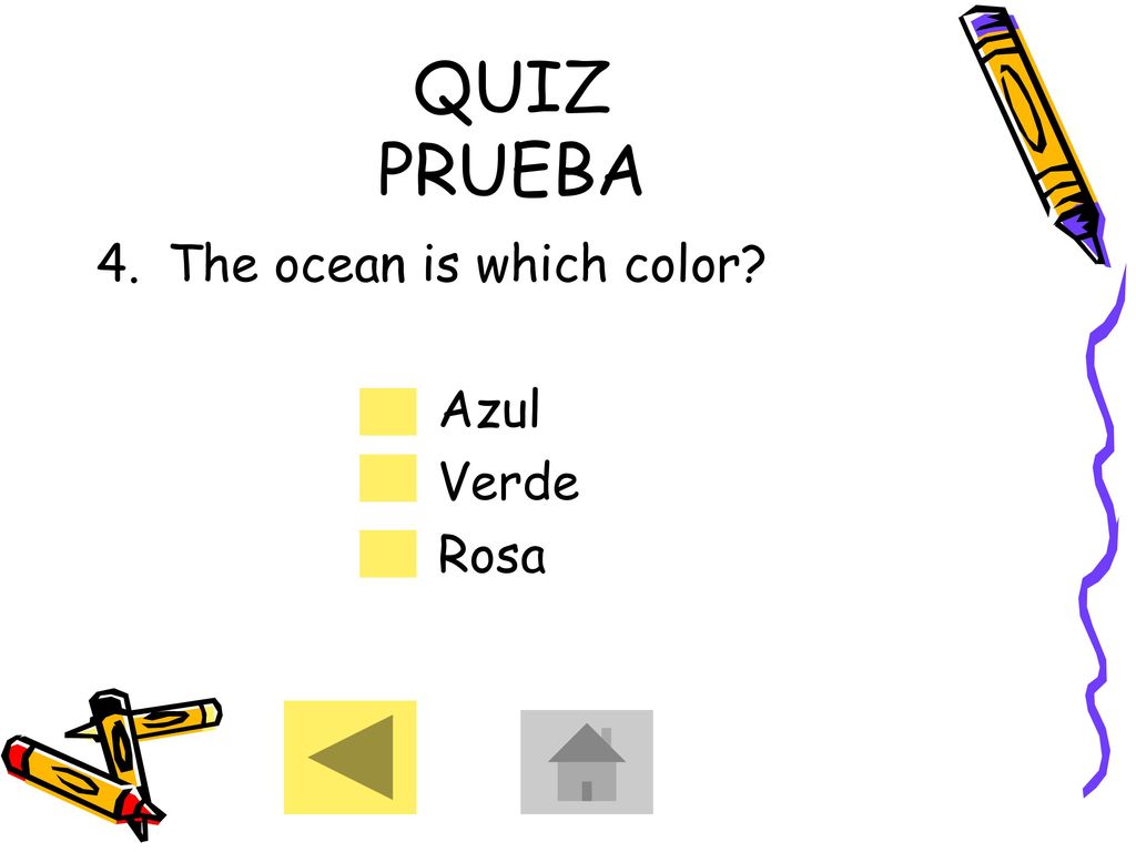 QUIZ PRUEBA The ocean is which color Azul Verde Rosa