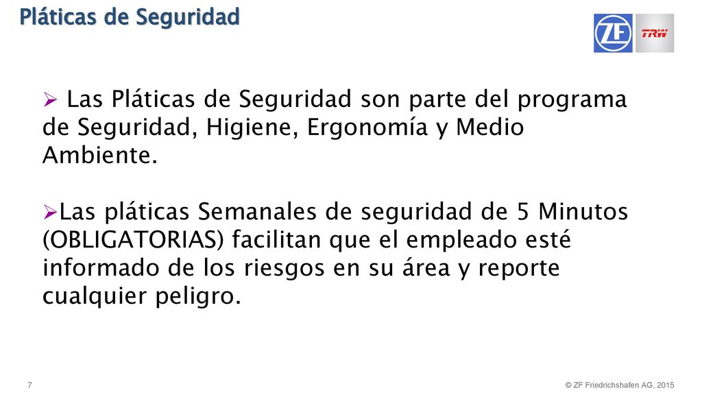 Pláticas de Seguridad Las Pláticas de Seguridad son parte del programa de Seguridad, Higiene, Ergonomía y Medio Ambiente.