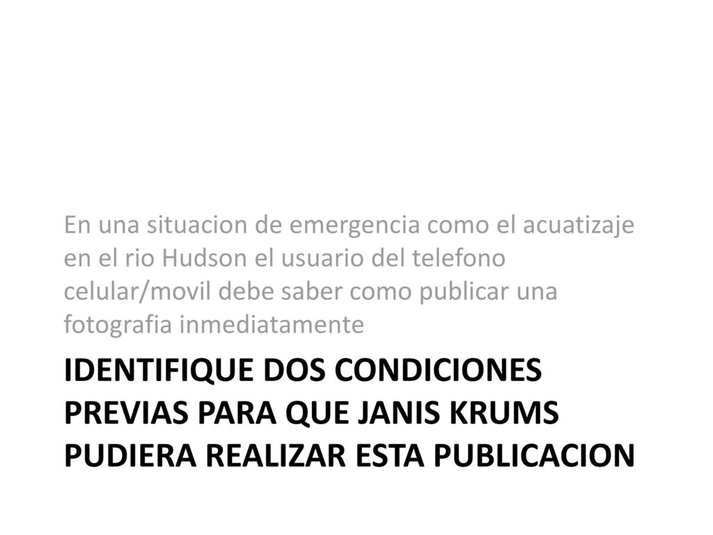 En una situacion de emergencia como el acuatizaje en el rio Hudson el usuario del telefono celular/movil debe saber como publicar una fotografia inmediatamente