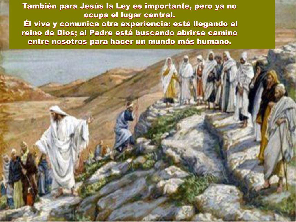 También para Jesús la Ley es importante, pero ya no ocupa el lugar central.
