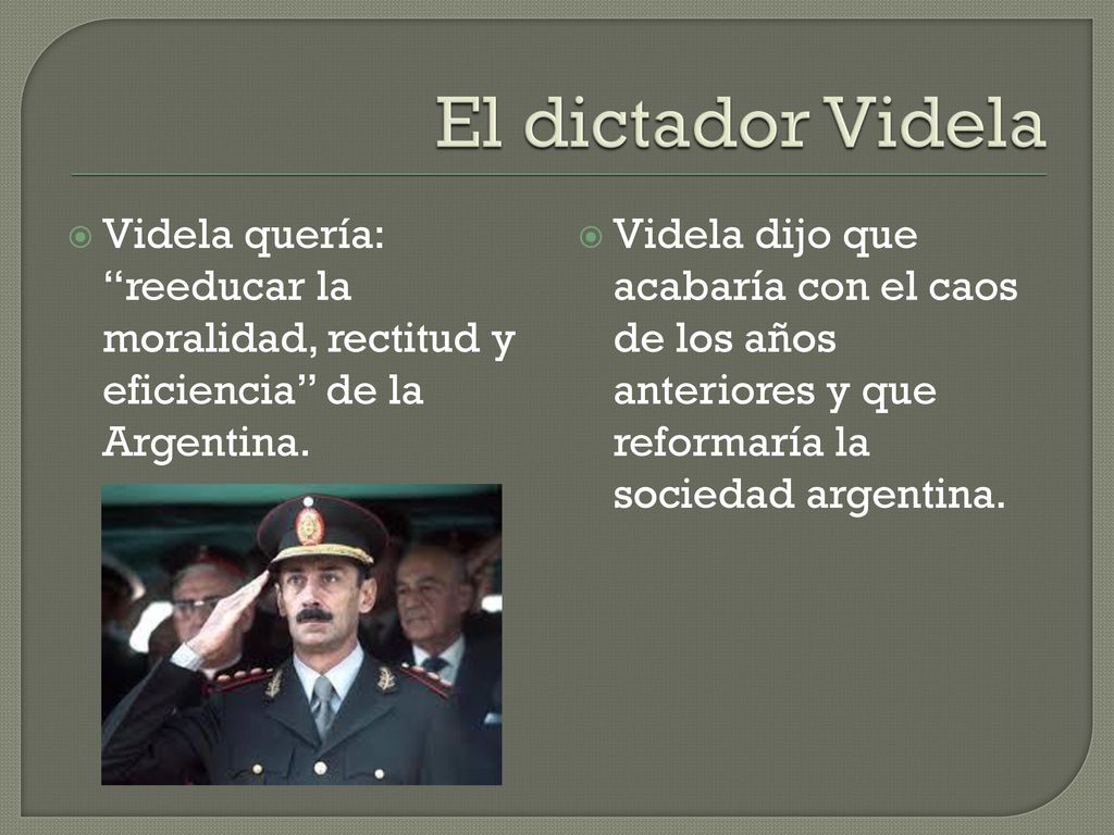 El dictador Videla Videla quería: reeducar la moralidad, rectitud y eficiencia de la Argentina.