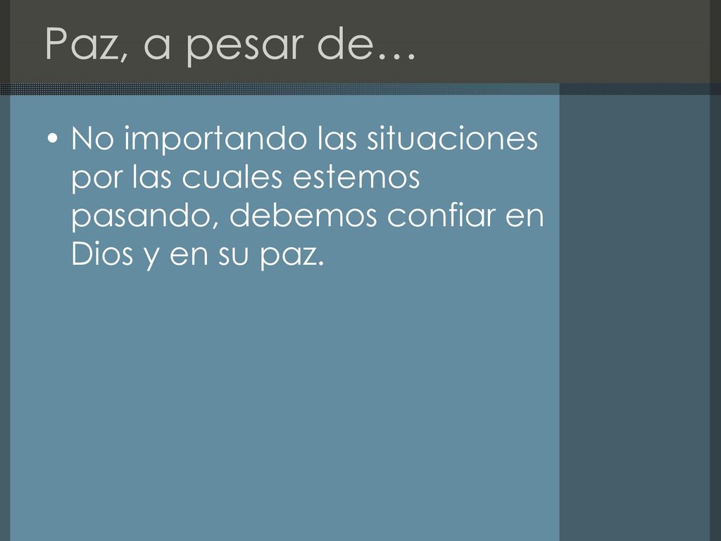 Paz, a pesar de… No importando las situaciones por las cuales estemos pasando, debemos confiar en Dios y en su paz.